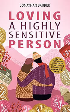 Cover of Loving a Highly Sensitive Person by Jonathan Baurer