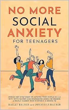 Cover of No More Social Anxiety for Teenagers by Jonathan Baurer and Hailey Baurer